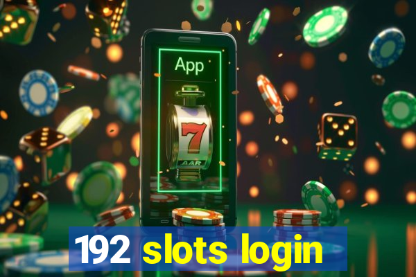 192 slots login